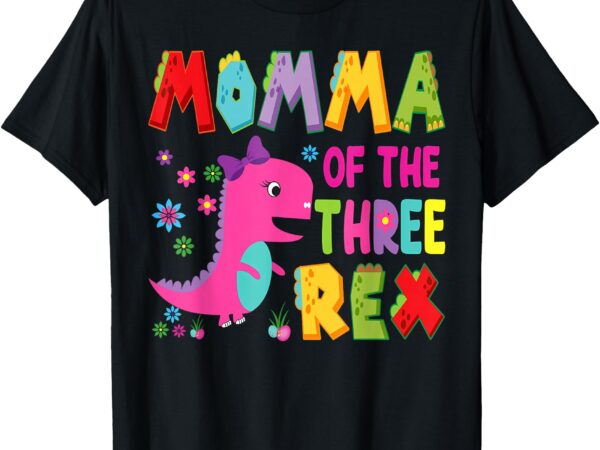 Momma of the three rex 3rd birthday boy dinosaur t-rex t-shirt