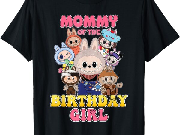 Mommy of the birthday girl cute labubu funny the monsters t-shirt