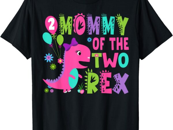 Mommy of the two rex 2nd birthday boy dinosaur t-rex t-shirt