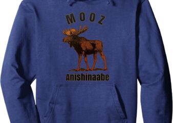 Mooz Anishinaabe Ojibwe Chippewa Language Moose Pullover Hoodie