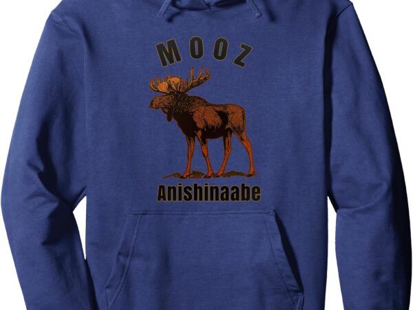 Mooz anishinaabe ojibwe chippewa language moose pullover hoodie t shirt designs for sale