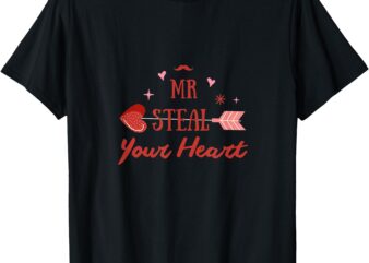 Mr Steal your girl, funny valentine T-Shirt