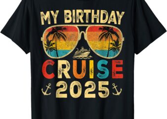 My Birthday Cruise 2025 Party Cruise Birthday Vacation T-Shirt