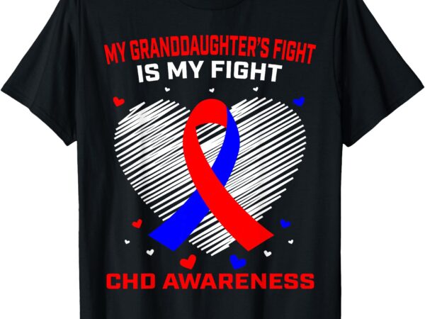 My granddaughters fight is my fight chd awareness products t-shirt