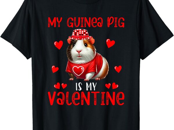 My guinea pig is my valentine hearts matching rodent lover t-shirt