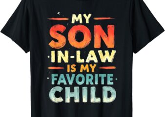 My Son-in-Law Is My Favorite Child Retro Design T-Shirt