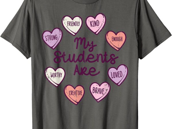 My students enough friendly valentines teacher women men t-shirt