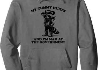 My Tummy Hurts And I’m Mad At The Government Cowboy Raccoon Pullover Hoodie