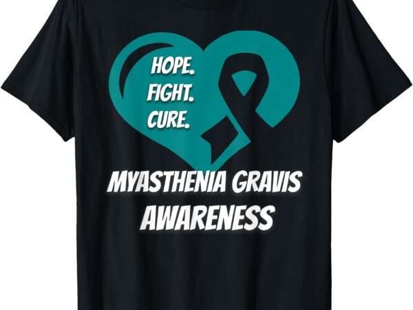 Myasthenia gravis tshirt hope fight cure