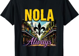 NOLA Never Forget New Orleans NOLA Always Always Support T-Shirt