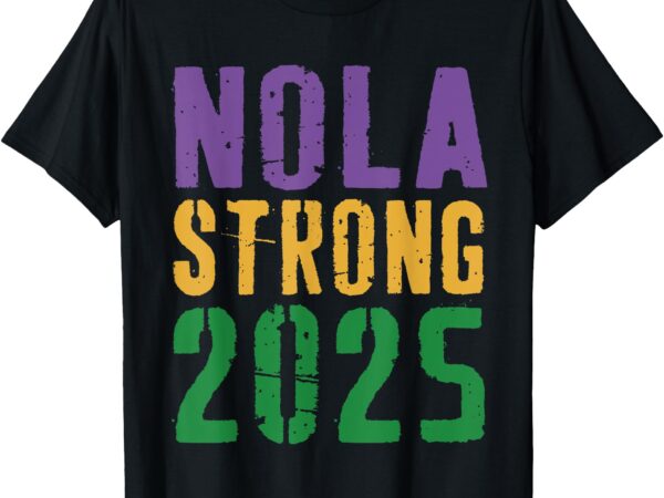 Nola strong 2025 men women t-shirt