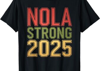 NOLA Strong 2025 New Orleans Resilient Community Pride T-Shirt