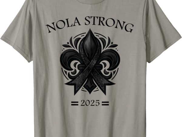 Nola strong 2025 t-shirt