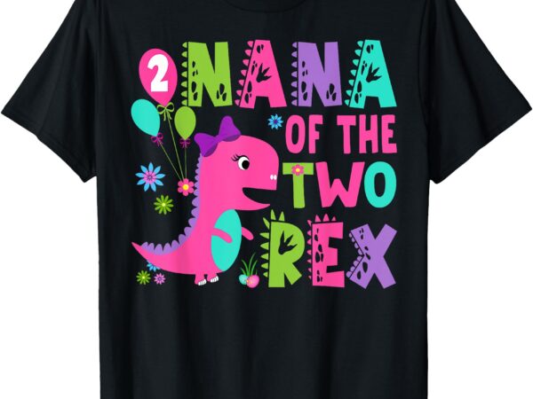 Nana of the two rex 2nd birthday boy dinosaur t-rex t-shirt