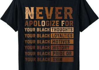 Never Apologize Black History Month African American Women T-Shirt