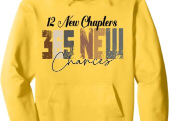 New Chapters 365 New Chances Sweater 2025 Happy New Years Pullover Hoodie