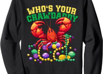 New Orleans Crawfish Whos Your Crawdaddy Funny Mardi Gras Sweatshirt