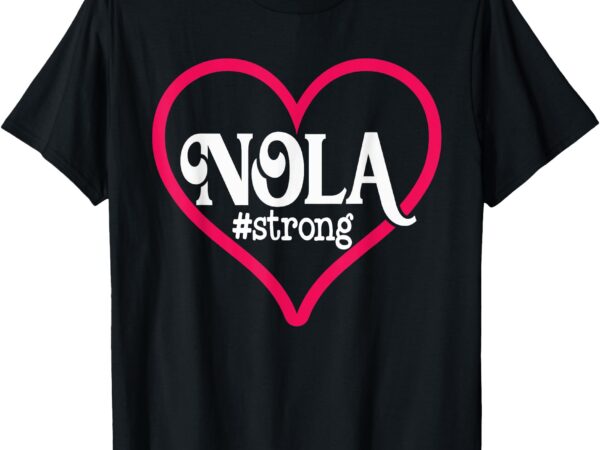 New orleans nola strong heart tee new orleans strong t-shirt