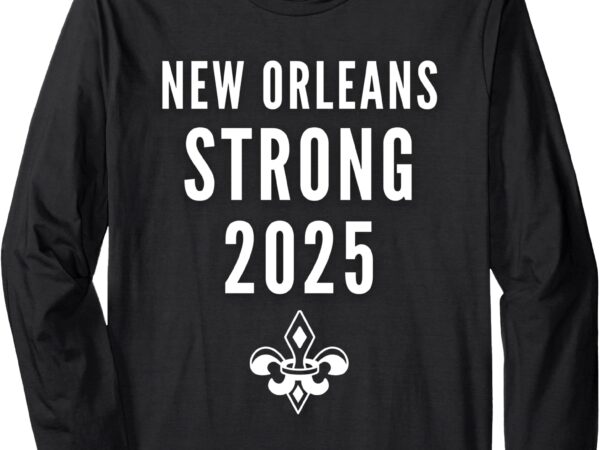 New orleans strong 2025 unity long sleeve t-shirt