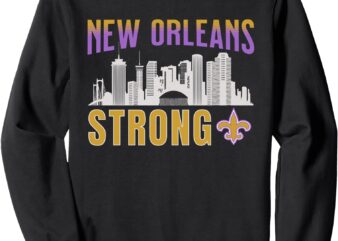 New Orleans Strong NOLA 2025 Skyline We Stand Strong Love Sweatshirt