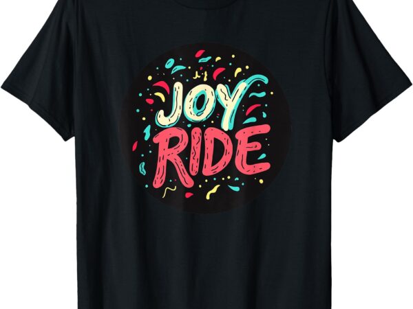 Nice joy ride costume for adults and kids t-shirt