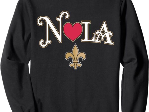 Nola strong nola with heart new orleans sweatshirt