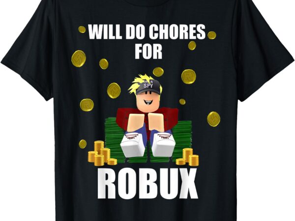 Noob & professional gamer will do chores for robux funny t-shirt