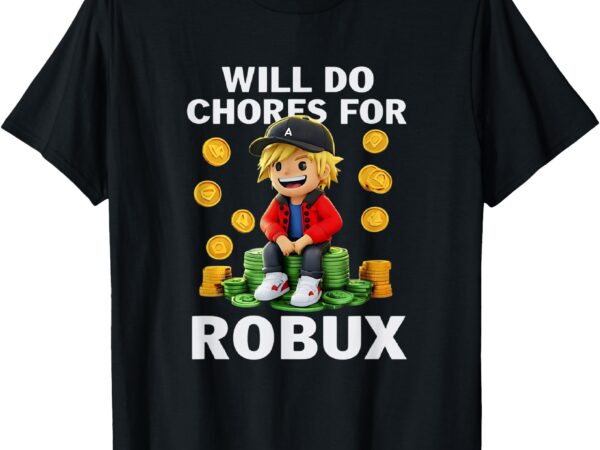 Noob and professional gamer will do chores for robux tee t-shirt