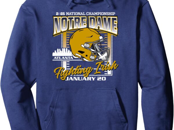 Notre dame fighting irish cfp national championship 2025 atl pullover hoodie T shirt vector artwork