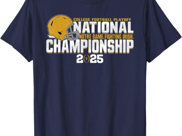 Notre dame fighting irish cfp national championship 2025 t-shirt