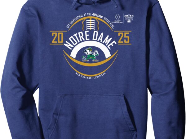 Notre dame fighting irish sugar bowl cfp 2024-2025 football pullover hoodie T shirt vector artwork