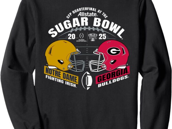 Notre dame vs georgia sugar bowl 2024-25 cfp quarterfinal sweatshirt