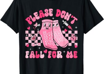 Nurse Valentine Non Slip Socks Please Don’t Fall For Me T-Shirt