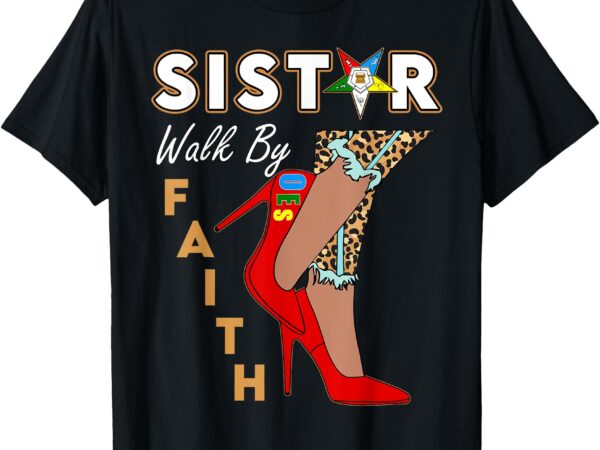 Oes leopard sister red high heels walk by faith eastern star t-shirt