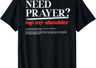 ON BACK iv his glory Men Women Need Prayer Tap My Shoulder T-Shirt