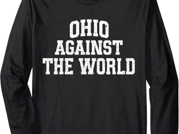 Ohio against the world long sleeve t-shirt