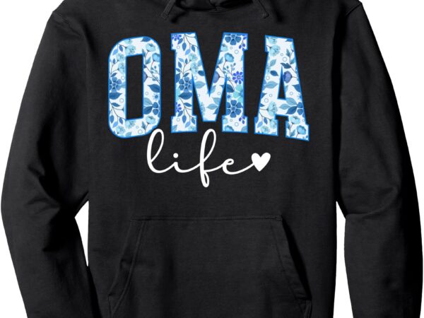 Oma life oma grandma oma grandmother pullover hoodie t shirt design online