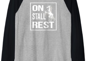 On Stall Rest Quote With A Horse Funny design Raglan Baseball Tee