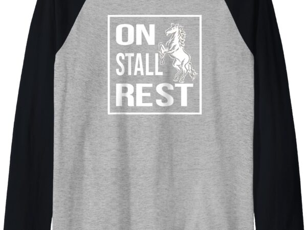 On stall rest quote with a horse funny design raglan baseball tee