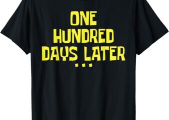 One Hundred Days Later Tee 100 Days Later T-Shirt