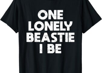 One Lonely Beastie I Be Funny Saying Joke T-Shirt