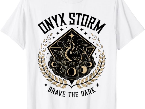 Onyx storm brave the dark fourth wingg basgiath war collegee t-shirt