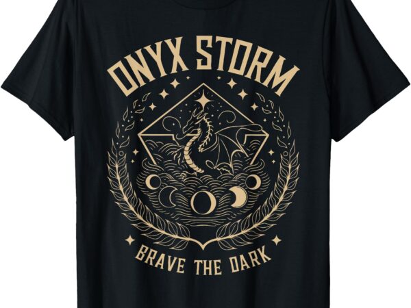 Onyx storm brave the dark fourth wingg basgiath war collegee t-shirt