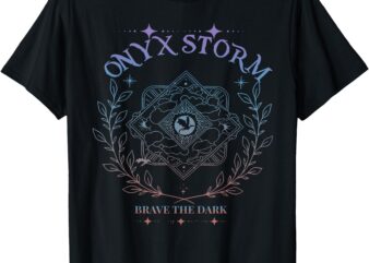 Onyx Storm Brave The Dark Fourth Wingg Collegee Book Reader T-Shirt