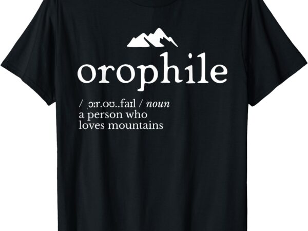 Orophile definition t-shirt