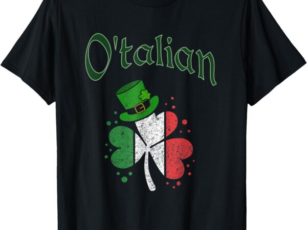 O’talian irish st. patrick’s day shamrock italian italy flag t-shirt