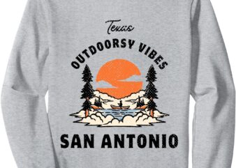 Outdoorsy Vibes San Antonio Texas Sweatshirt