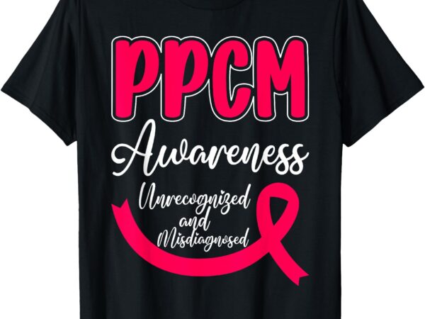 Ppcm awareness unrecognized and misdiagnosed t-shirt