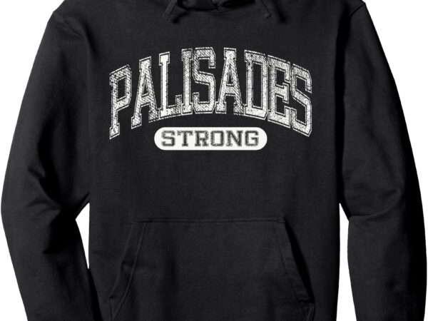 Palisades strong, pray for palisades – pray for malibu pullover hoodie t shirt illustration