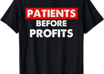 Patients Before Profits Nurses On Strike T-Shirt